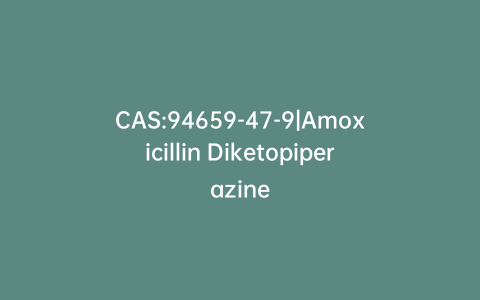 CAS:94659-47-9|Amoxicillin Diketopiperazine