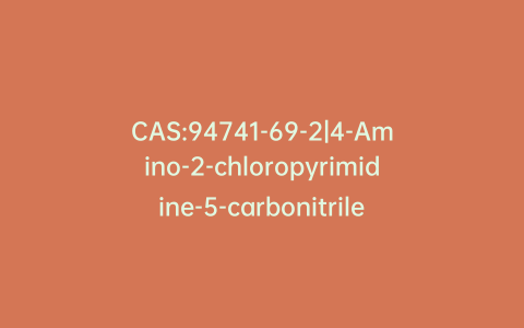 CAS:94741-69-2|4-Amino-2-chloropyrimidine-5-carbonitrile