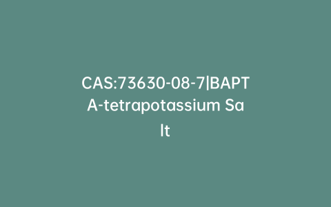 CAS:73630-08-7|BAPTA-tetrapotassium Salt