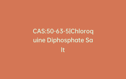 CAS:50-63-5|Chloroquine Diphosphate Salt