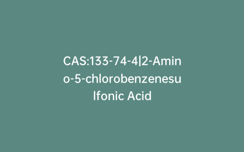 CAS:133-74-4|2-Amino-5-chlorobenzenesulfonic Acid