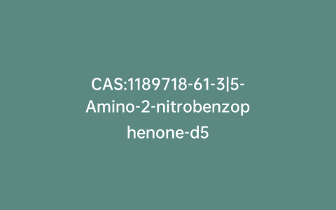CAS:1189718-61-3|5-Amino-2-nitrobenzophenone-d5