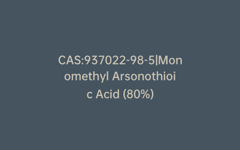 CAS:937022-98-5|Monomethyl Arsonothioic Acid (80%)