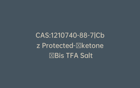 CAS:1210740-88-7|Cbz Protected-​ketone ​Bis TFA Salt