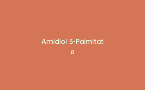 Arnidiol 3-Palmitate