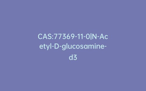 CAS:77369-11-0|N-Acetyl-D-glucosamine-d3