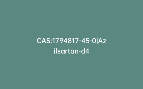 CAS:1794817-45-0|Azilsartan-d4