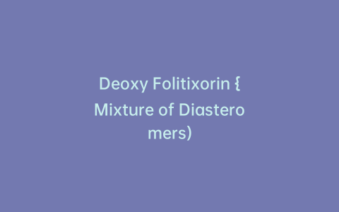 Deoxy Folitixorin {Mixture of Diasteromers)