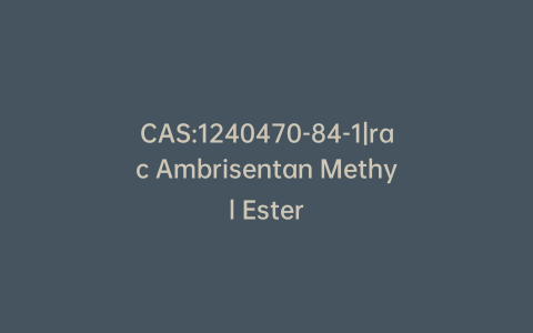 CAS:1240470-84-1|rac Ambrisentan Methyl Ester