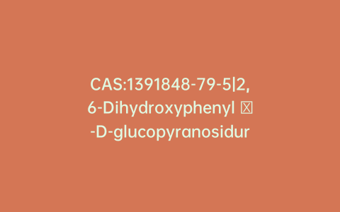 CAS:1391848-79-5|2,6-Dihydroxyphenyl β-D-glucopyranosiduronic Acid