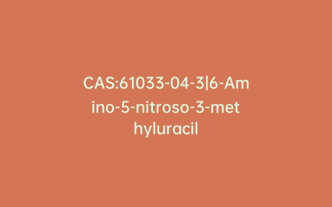 CAS:61033-04-3|6-Amino-5-nitroso-3-methyluracil