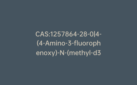 CAS:1257864-28-0|4-(4-Amino-3-fluorophenoxy)-N-(methyl-d3)-2-pyridinecarboxamide