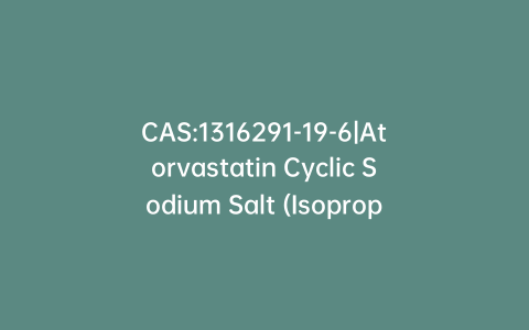 CAS:1316291-19-6|Atorvastatin Cyclic Sodium Salt (Isopropyl) Impurity