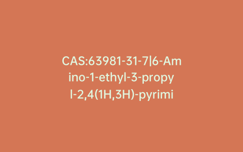 CAS:63981-31-7|6-Amino-1-ethyl-3-propyl-2,4(1H,3H)-pyrimidinedione