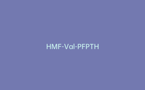 HMF-Val-PFPTH