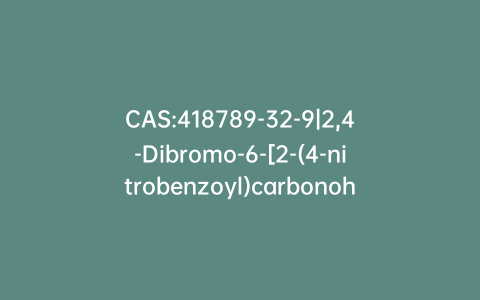 CAS:418789-32-9|2,4-Dibromo-6-[2-(4-nitrobenzoyl)carbonohydrazonoyl]phenyl 2-bromobenzoate