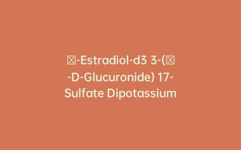 β-Estradiol-d3 3-(β-D-Glucuronide) 17-Sulfate Dipotassium Salt