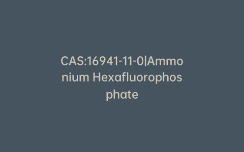 CAS:16941-11-0|Ammonium Hexafluorophosphate