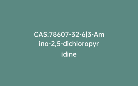 CAS:78607-32-6|3-Amino-2,5-dichloropyridine