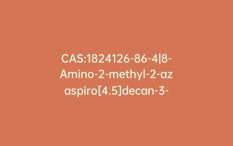 CAS:1824126-86-4|8-Amino-2-methyl-2-azaspiro[4.5]decan-3-one