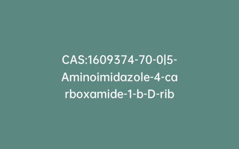 CAS:1609374-70-0|5-Aminoimidazole-4-carboxamide-1-b-D-ribofuranoside-13C2,15N