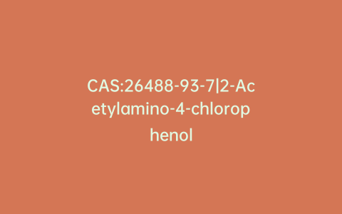 CAS:26488-93-7|2-Acetylamino-4-chlorophenol