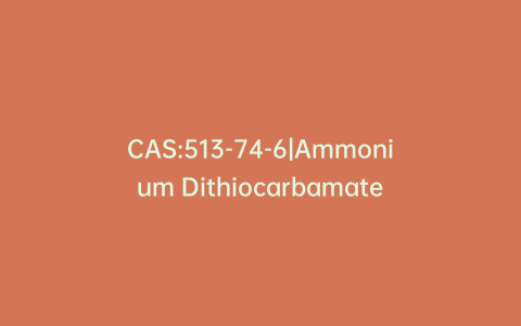CAS:513-74-6|Ammonium Dithiocarbamate