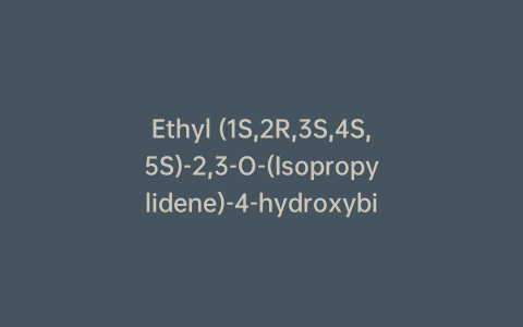 Ethyl (1S,2R,3S,4S,5S)-2,3-O-(Isopropylidene)-4-hydroxybicyclo[3.1.0]hexanecarboxylate