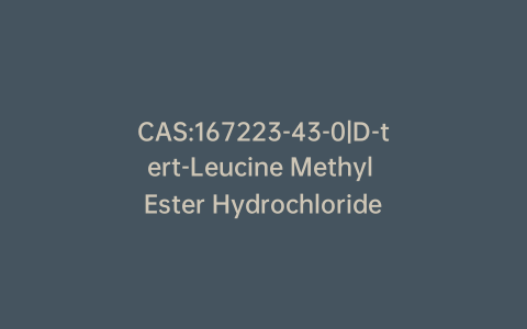 CAS:167223-43-0|D-tert-Leucine Methyl Ester Hydrochloride