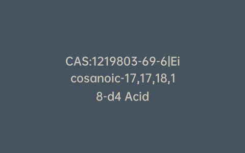 CAS:1219803-69-6|Eicosanoic-17,17,18,18-d4 Acid