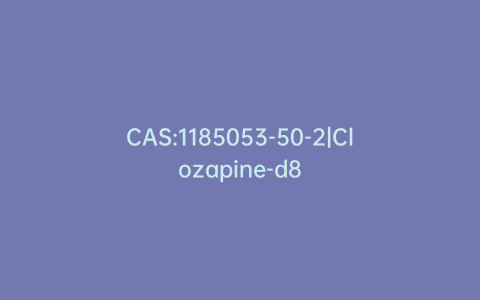 CAS:1185053-50-2|Clozapine-d8