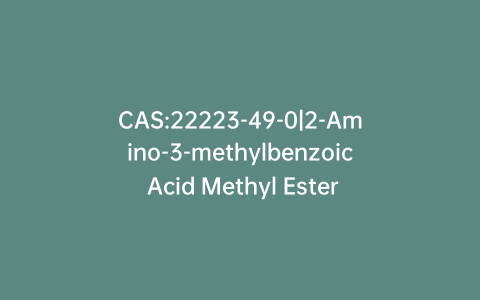 CAS:22223-49-0|2-Amino-3-methylbenzoic Acid Methyl Ester