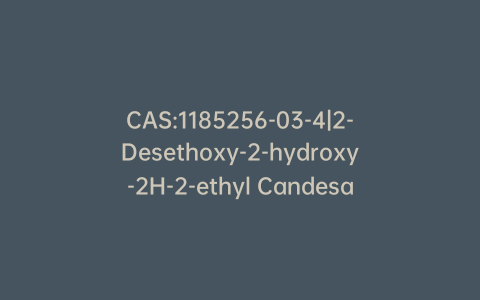 CAS:1185256-03-4|2-Desethoxy-2-hydroxy-2H-2-ethyl Candesartan Cilexetil
