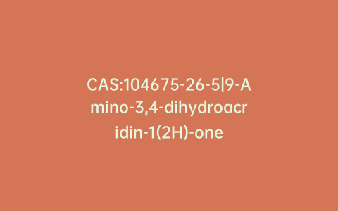 CAS:104675-26-5|9-Amino-3,4-dihydroacridin-1(2H)-one
