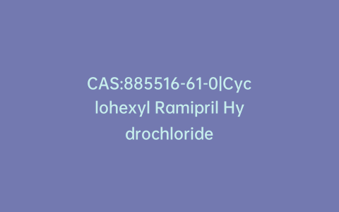 CAS:885516-61-0|Cyclohexyl Ramipril Hydrochloride