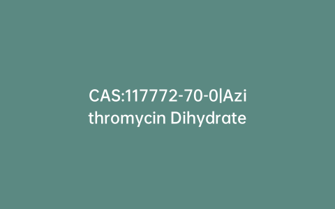 CAS:117772-70-0|Azithromycin Dihydrate