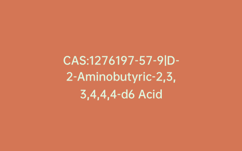 CAS:1276197-57-9|D-2-Aminobutyric-2,3,3,4,4,4-d6 Acid