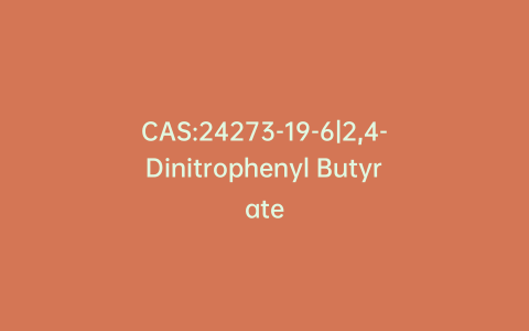 CAS:24273-19-6|2,4-Dinitrophenyl Butyrate