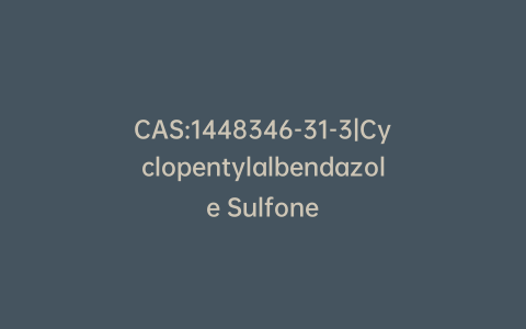 CAS:1448346-31-3|Cyclopentylalbendazole Sulfone