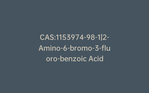 CAS:1153974-98-1|2-Amino-6-bromo-3-fluoro-benzoic Acid