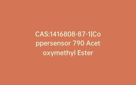 CAS:1416808-87-1|Coppersensor 790 Acetoxymethyl Ester