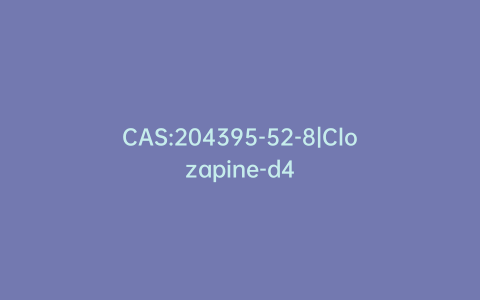 CAS:204395-52-8|Clozapine-d4