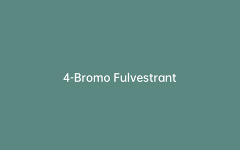 4-Bromo Fulvestrant