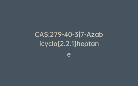 CAS:279-40-3|7-Azabicyclo[2.2.1]heptane