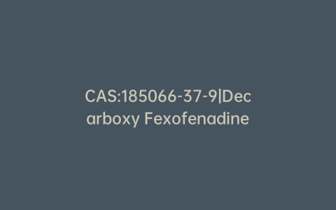 CAS:185066-37-9|Decarboxy Fexofenadine