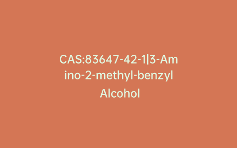 CAS:83647-42-1|3-Amino-2-methyl-benzyl Alcohol