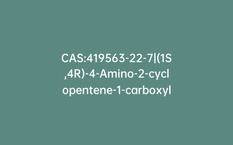 CAS:419563-22-7|(1S,4R)-4-Amino-2-cyclopentene-1-carboxylic Acid Methyl Ester L-Tartrate