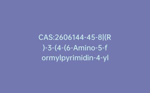 CAS:2606144-45-8|(R)-3-(4-(6-Amino-5-formylpyrimidin-4-yl)-1H-pyrazol-1-yl)-3-cyclopentylpropanenitrile