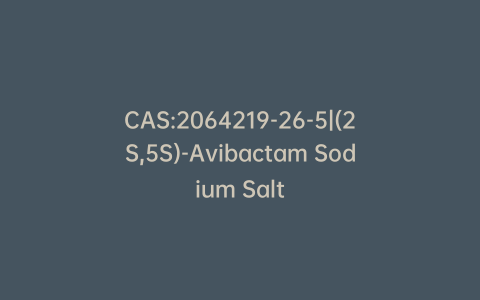CAS:2064219-26-5|(2S,5S)-Avibactam Sodium Salt