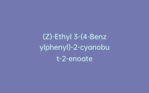 (Z)-Ethyl 3-(4-Benzylphenyl)-2-cyanobut-2-enoate